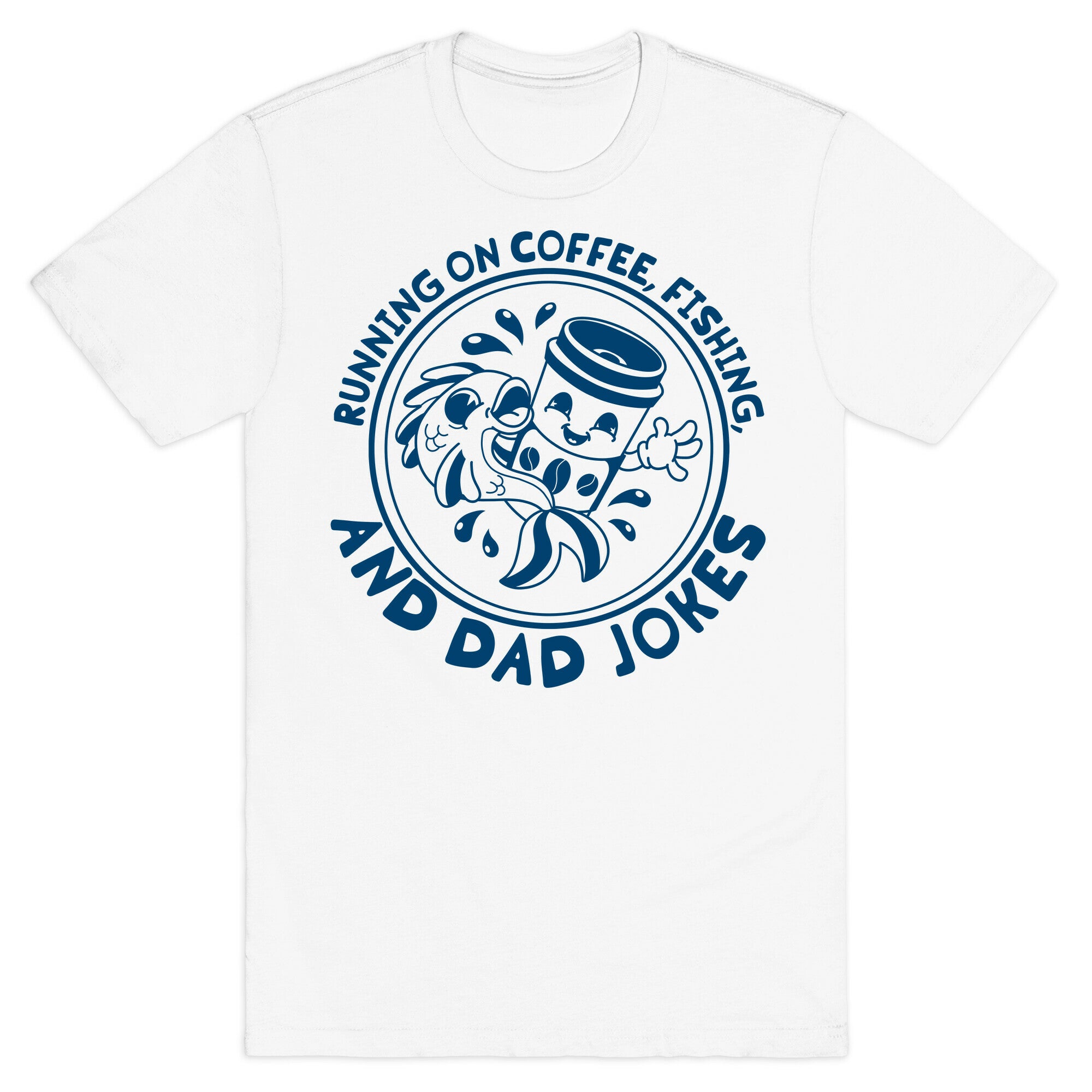 Running on Coffee, Fishing, and Dad Jokes T-Shirt